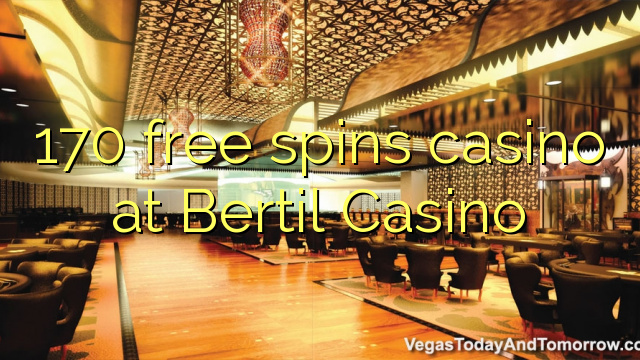 170 gratis spinn casino på Bertil Casino