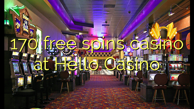 170 free spins casino at Hello Casino