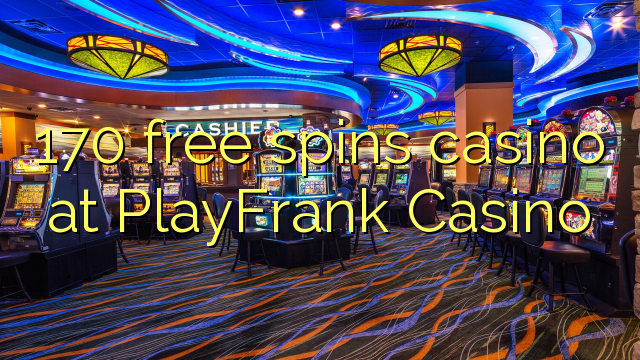 170 free spins casino at PlayFrank Casino