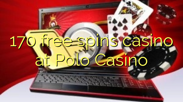 Ang 170 free spins casino sa Polo Casino