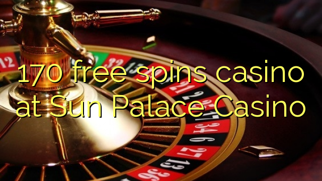 170 livre gira casino em Sun Palace Casino