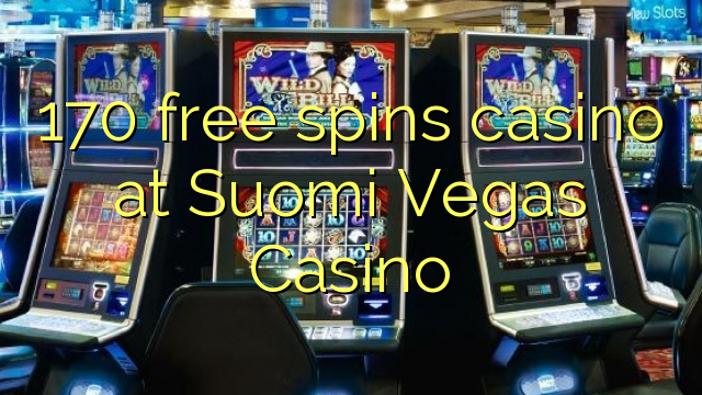 170 free spins casino at Suomi Vegas Casino