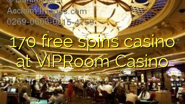 170 free spins casino at VIPRoom  Casino