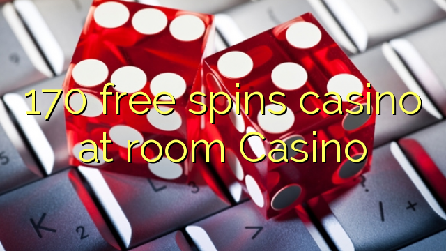 170 free spins casino at room Casino