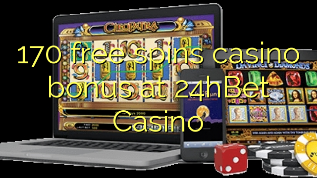 170 free spins casino bonus at 24hBet Casino