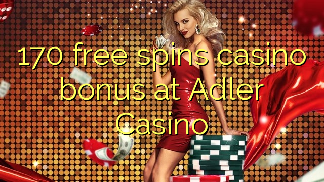 170 free spins casino bonus at Adler Casino