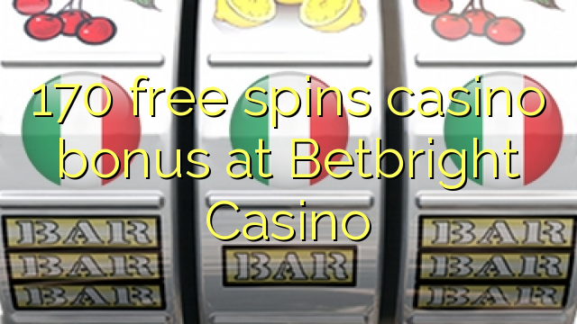 170 bezmaksas griezienus kazino bonusu Betbright Casino