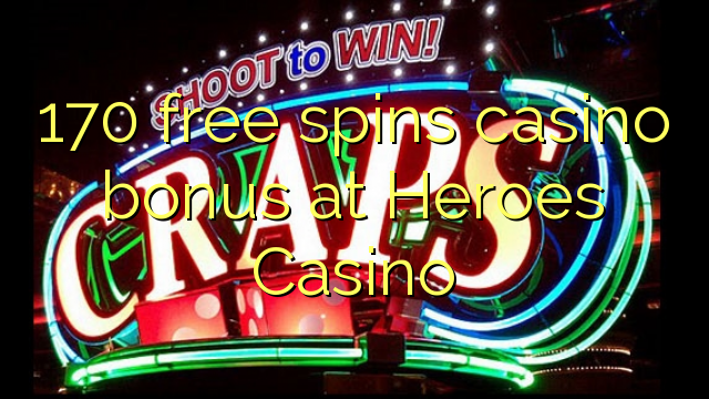 170 gratis spins casino bonus på Heroes Casino