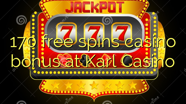 170 free spins casino bonus at Karl Casino