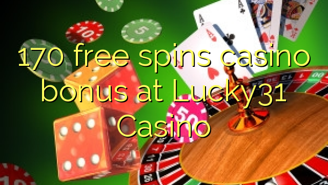 170 free spins casino bonus at Lucky31 Casino