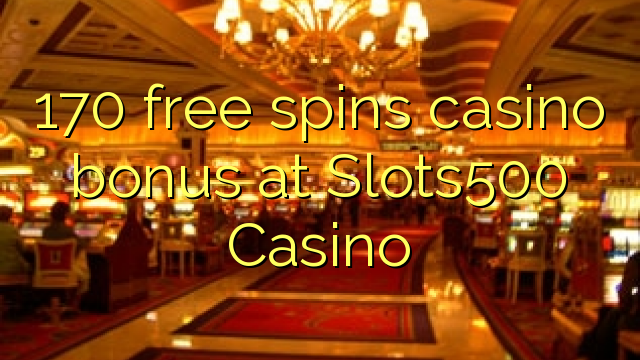 170 giros gratis bono de casino en casino Slots500
