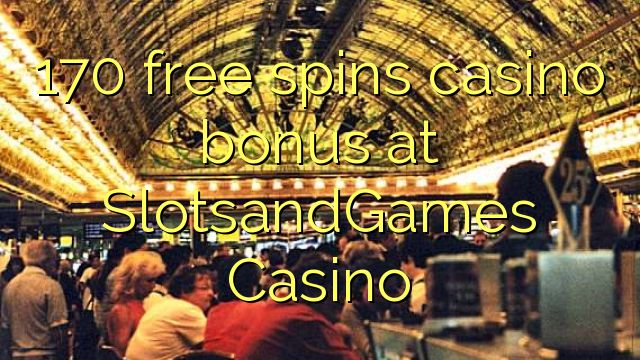 170 free spins casino bonus at SlotsandGames Casino