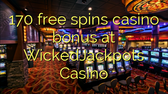 170 free spins casino bonus at WickedJackpots Casino