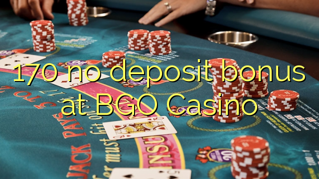 170 ora simpenan bonus ing BGO Casino