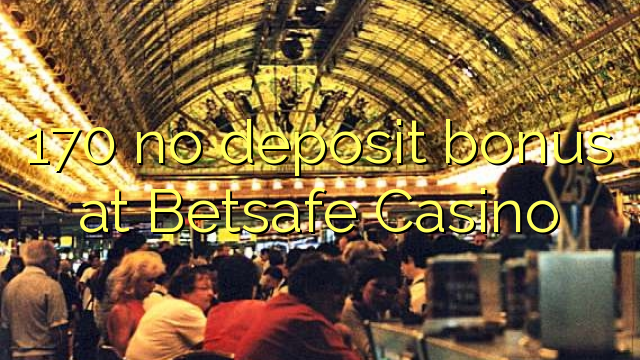 170 no deposit bonus at Betsafe Casino