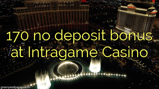 170 ùn Bonus accontu à Intragame Casino