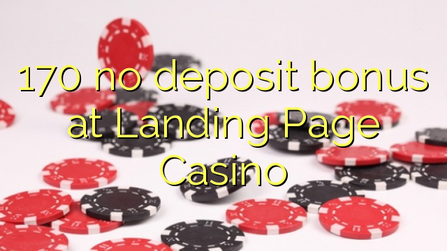 170 no deposit bonus at Landing Page Casino