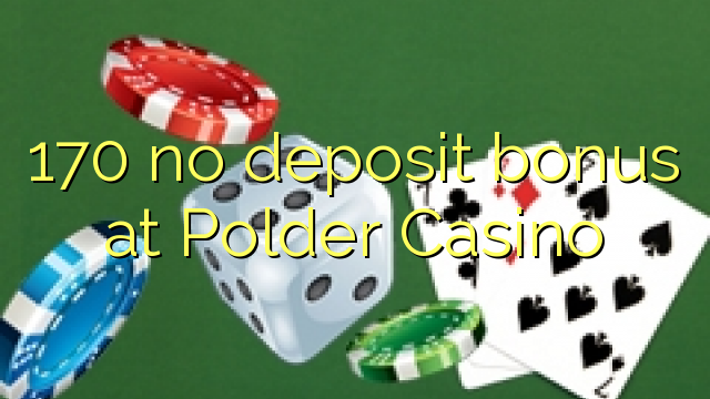 170 không thưởng tiền gửi tại Polder Casino