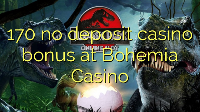 170 kahore bonus Casino tāpui i Bohemia Casino