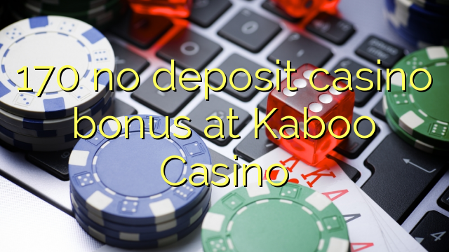 170 no deposit casino bonus at Kaboo Casino