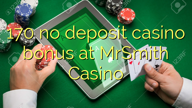 170 no deposit casino bonus at MrSmith Casino