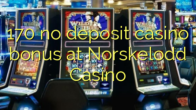 170 no deposit casino bonus at Norskelodd Casino