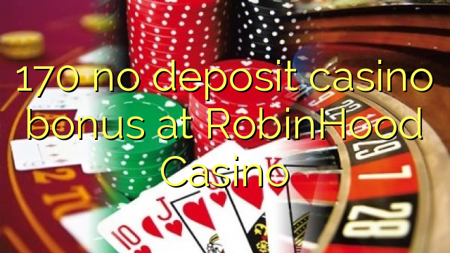 170 no deposit casino bonus at RobinHood Casino