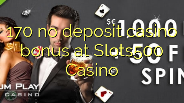 170 no deposit casino bonus at Slots500 Casino