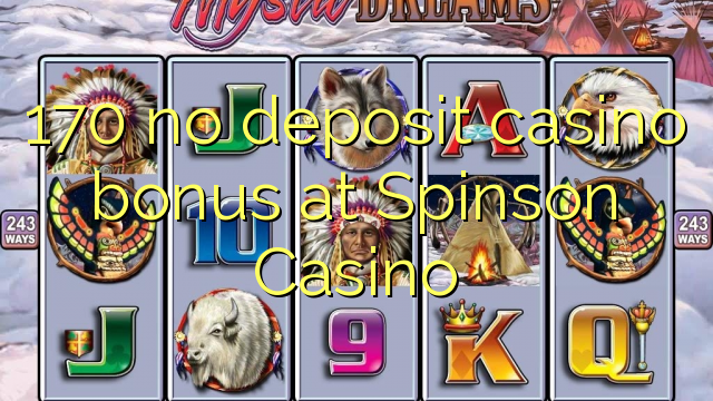 170 no deposit casino bonus at Spinson Casino