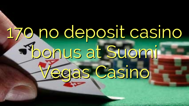 170 no deposit casino bonus at Suomi Vegas Casino