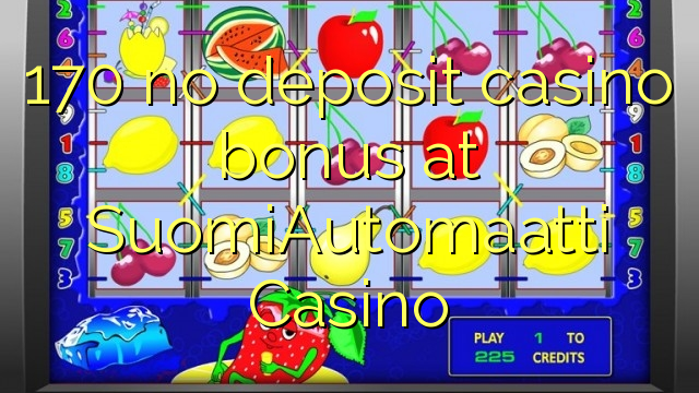 170 no deposit casino bonus at SuomiAutomaatti Casino