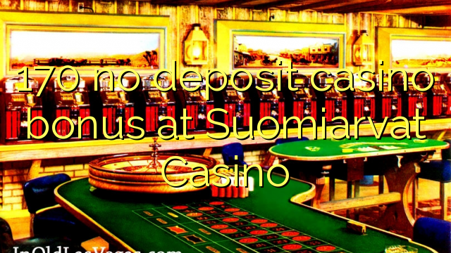 170 no deposit casino bonus at Suomiarvat Casino