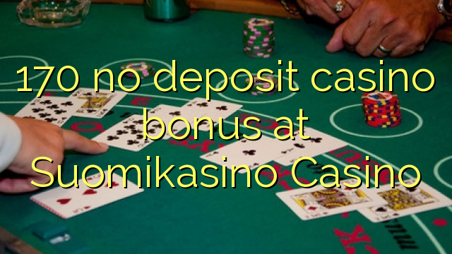 170 no deposit casino bonus at Suomikasino Casino