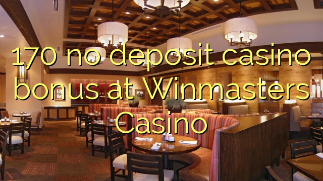 170 no deposit casino bonus di Winmasters Casino