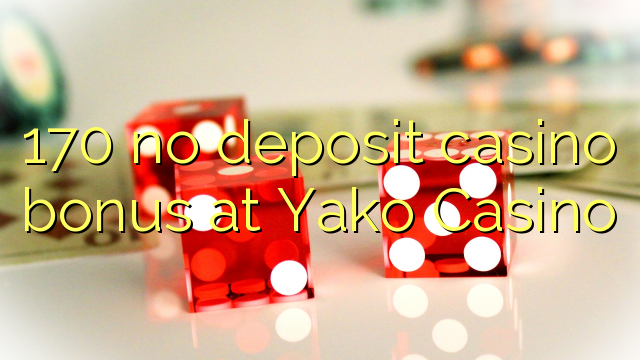 170 no deposit casino bonus at Yako  Casino