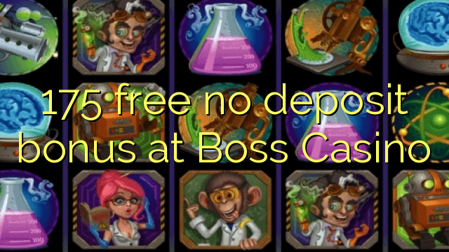 175 besplatno No deposit bonus na Boss Casino