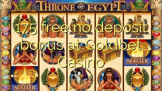 175 free no deposit bonus at Goldbet Casino