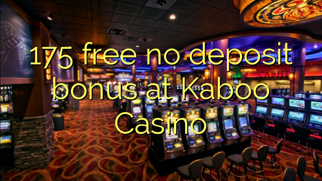 "175" nemokamai nemoka bonuso "Kaboo" kazino