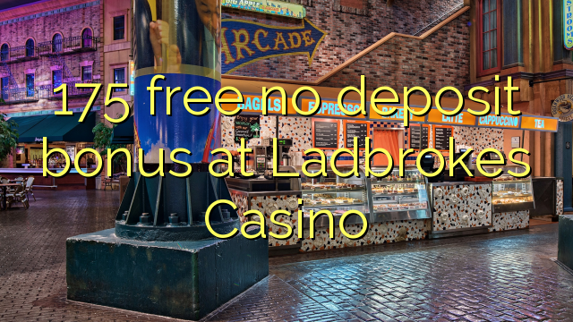 175 නිදහස් Ladbrokes Casino හි කිසිදු තැන්පතු ප්රසාදයක් නැත