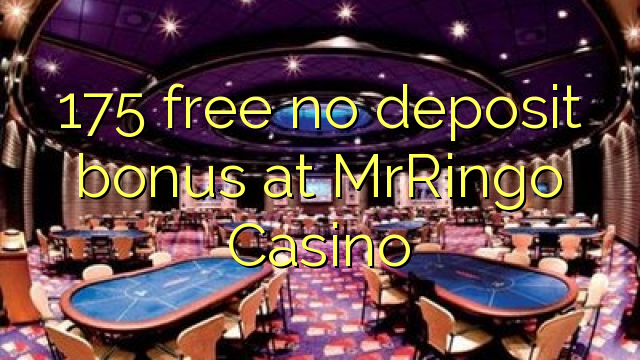 175 free no deposit bonus at MrRingo Casino