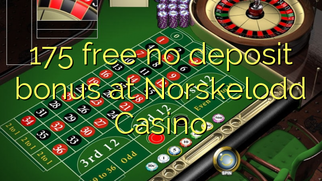 175 δωρεάν δεν μπόνους κατάθεσης στο καζίνο Norskelodd