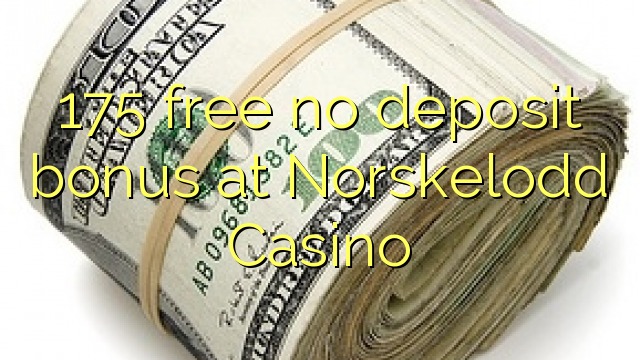 175 free no deposit bonus at Norskelodd Casino