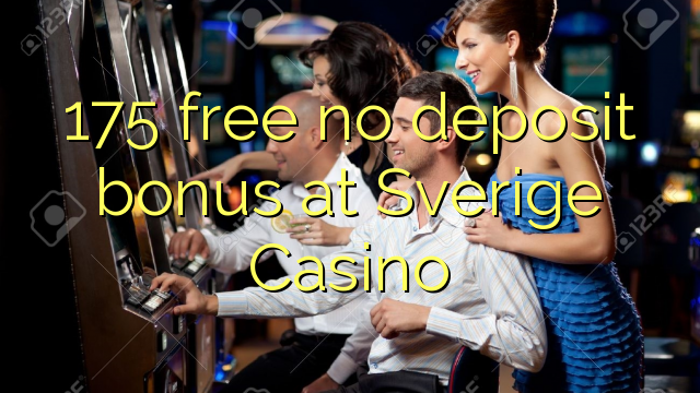 175 uvoľniť žiadny bonus vklad na Sverige Casino
