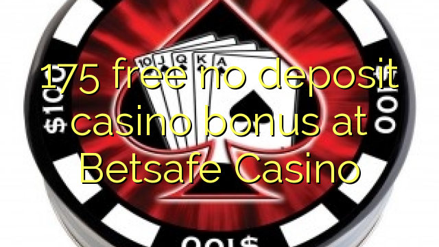 175 libreng walang deposit casino bonus sa Betsafe Casino