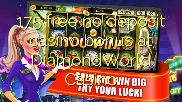 Ang 175 libre nga walay deposit casino bonus sa DiamondWorld Casino