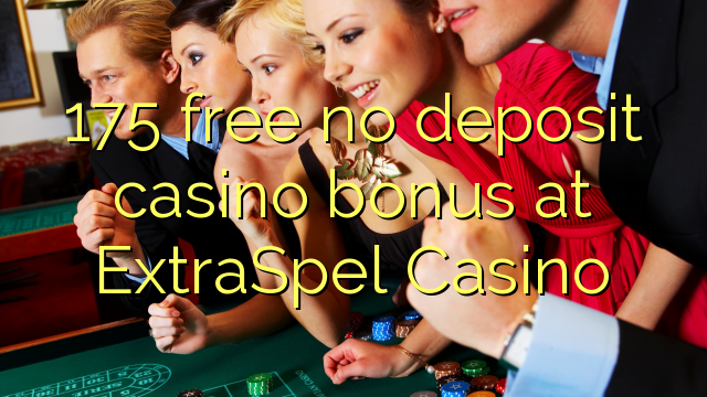 175 gratuíto sen depósito de bonos de Casino extraSpel Casino