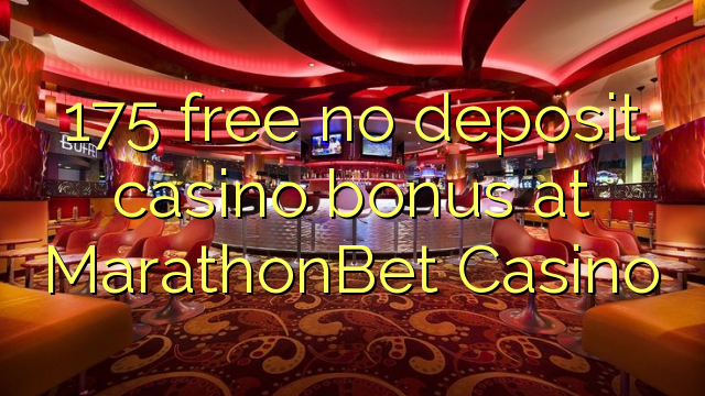 175 membebaskan tiada bonus kasino deposit di MarathonBet Casino