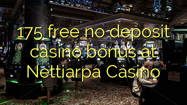 175 free no deposit casino bonus at Nettiarpa Casino