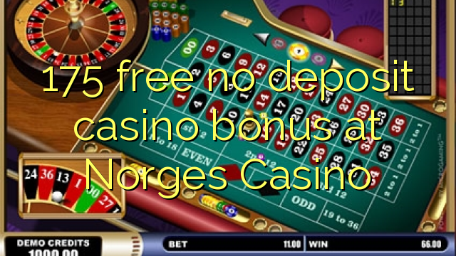 175 free no deposit casino bonus at Norges Casino