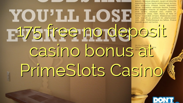 175 ngosongkeun euweuh bonus deposit kasino di PrimeSlots Kasino